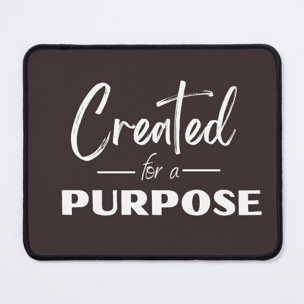 created for a purpose Mouse Pad