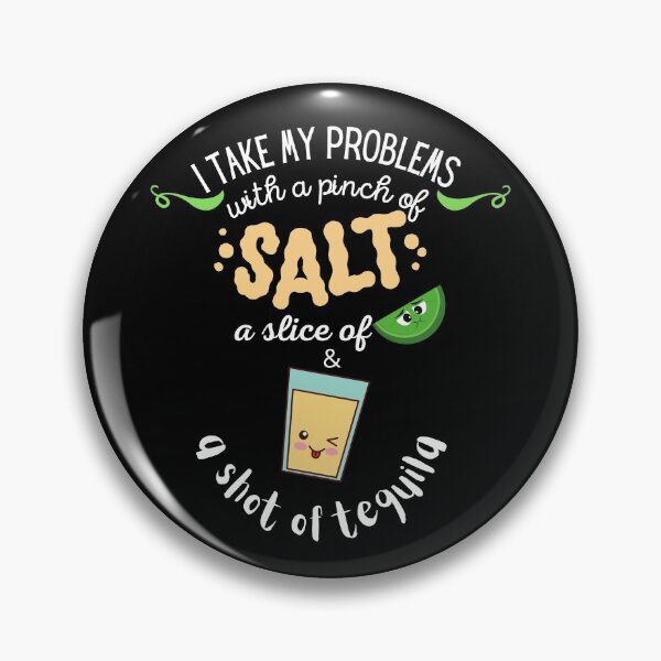 Item preview, A pinch of salt, funny pun, tequila salt and lime, no problem designed and sold by allycat57.