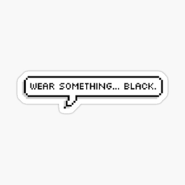 Wear Something Black Sticker