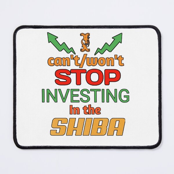 Item preview, I cant stop investing in the shiba, I wont stop investing in the shiba, shiba lovers,, V1- designed and sold by Chakilogy.