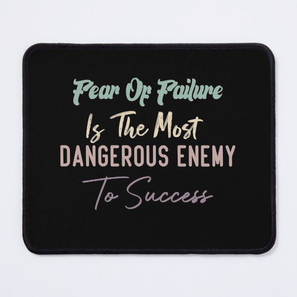 Item preview, Fear Of Failure Is The Most Dangerous Enemy To Success designed and sold by medbdj.