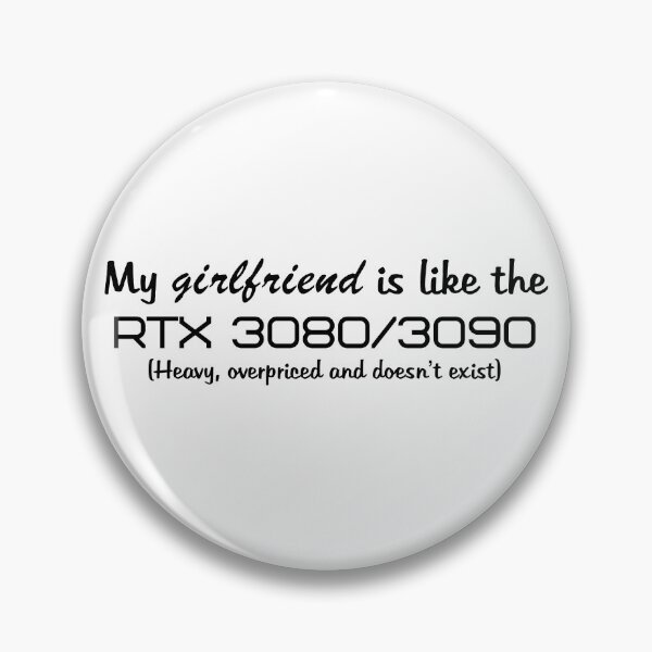 Item preview, My girlfriend is like the RTX 3080/3090 (black text) designed and sold by ThePotatofarmer.