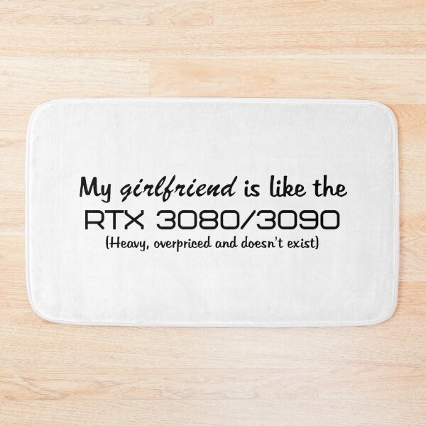 Item preview, My girlfriend is like the RTX 3080/3090 (black text) designed and sold by ThePotatofarmer.