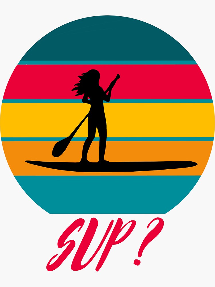 "SUP? Stand up paddle boarding appreciation " Sticker for Sale by