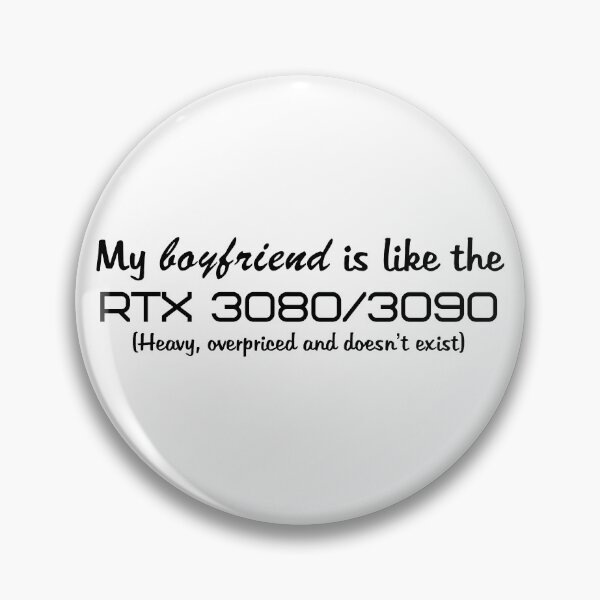 Item preview, My boyfriend is like the RTX 3080/3090 (black text) designed and sold by ThePotatofarmer.