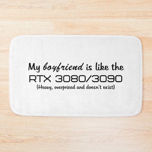 Item preview, My boyfriend is like the RTX 3080/3090 (black text) designed and sold by ThePotatofarmer.