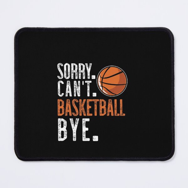 Item preview, Sorry. Cant. Basketball. Bye. designed and sold by TeesYouWant.
