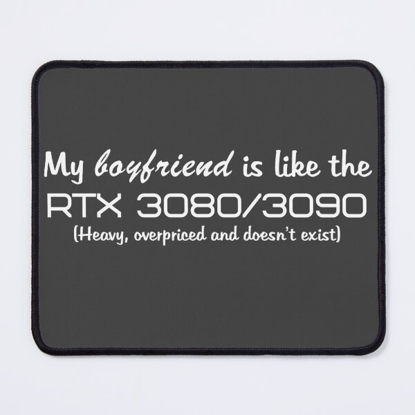 Item preview, My boyfriend is like the RTX 3080/3090 (white text) designed and sold by ThePotatofarmer.