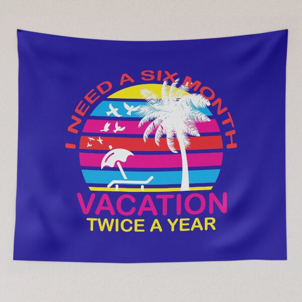 Item preview, I Need A Six Month Vacation Twice A year, Funny Slogans, Sarcastic Quotes, Funny Vacation designed and sold by DesignHouse07.