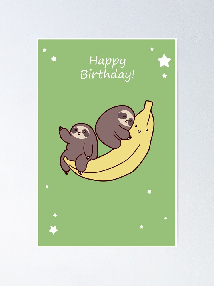 Poster Joyeux Anniversaire Banane Geante Paresseux Par Saradaboru Redbubble