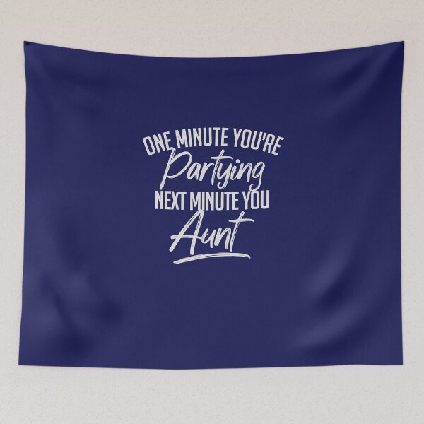 Item preview, One Minute You're Partying Next Minute You Aunt designed and sold by thegreatunfound.