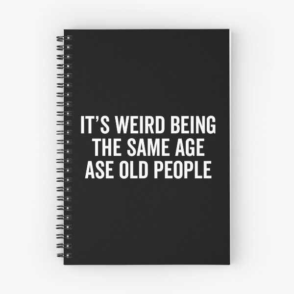 Item preview, It's Weird Being The Same Age As Old People, sarcastic old people designed and sold by T-DESIGNEDZ.
