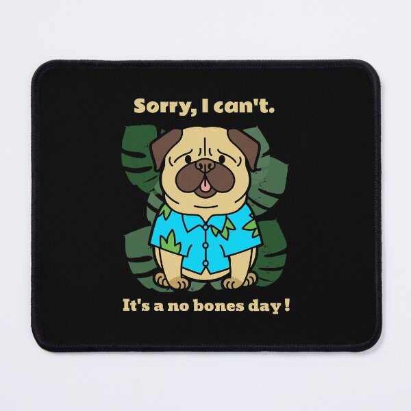 Item preview, Sorry, I can't. It's a no bones day ! designed and sold by FancifulDesign.