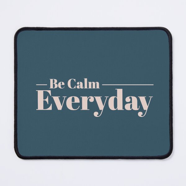 Item preview, Be Calm Everyday Quote designed and sold by Nadheesh.