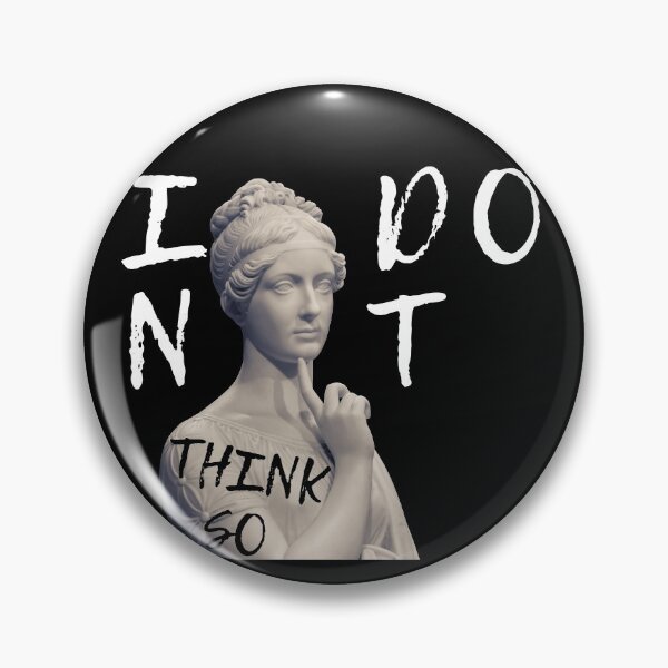 Item preview, I DONT THINK SO designed and sold by AlfaEcho.