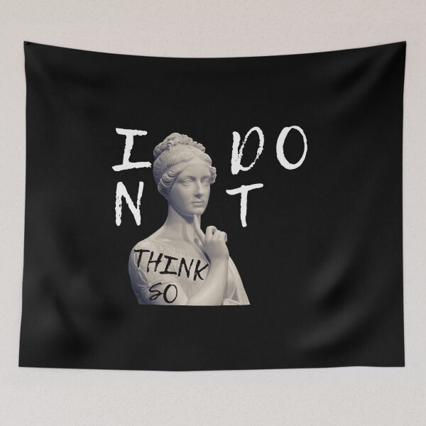 Item preview, I DONT THINK SO designed and sold by AlfaEcho.