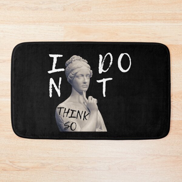 Item preview, I DONT THINK SO designed and sold by AlfaEcho.