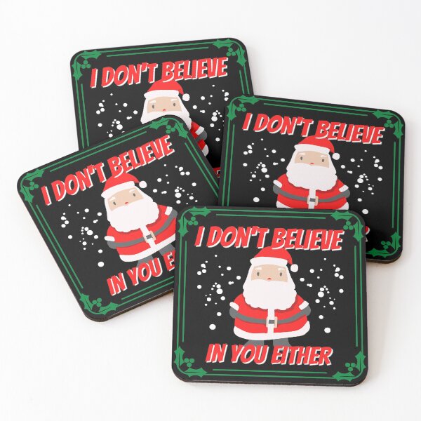 Item preview, Believe in Santa - I don't believe in you either - Santa does not believe in you designed and sold by For the love of Pixels.