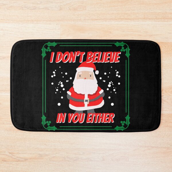 Item preview, Believe in Santa - I don't believe in you either - Santa does not believe in you designed and sold by For the love of Pixels.
