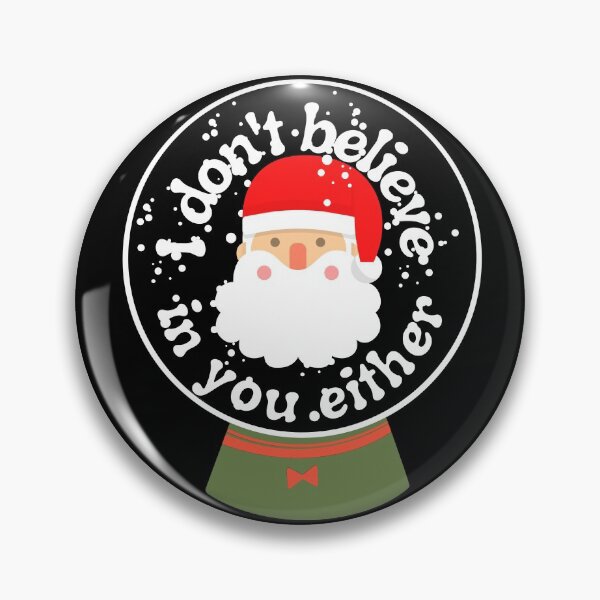 Item preview, Believe in Santa - I don't believe in you either - Santa does not believe in you designed and sold by For the love of Pixels.