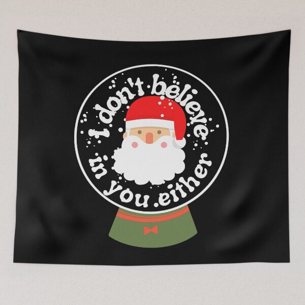 Item preview, Believe in Santa - I don't believe in you either - Santa does not believe in you designed and sold by For the love of Pixels.