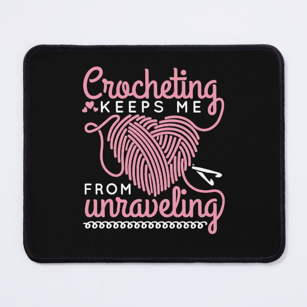 Item preview, Crocheting Keeps Me From Unraveling designed and sold by jaygo.