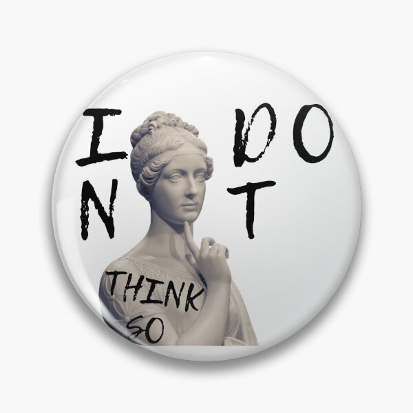Item preview, I DONT THINK SO designed and sold by AlfaEcho.