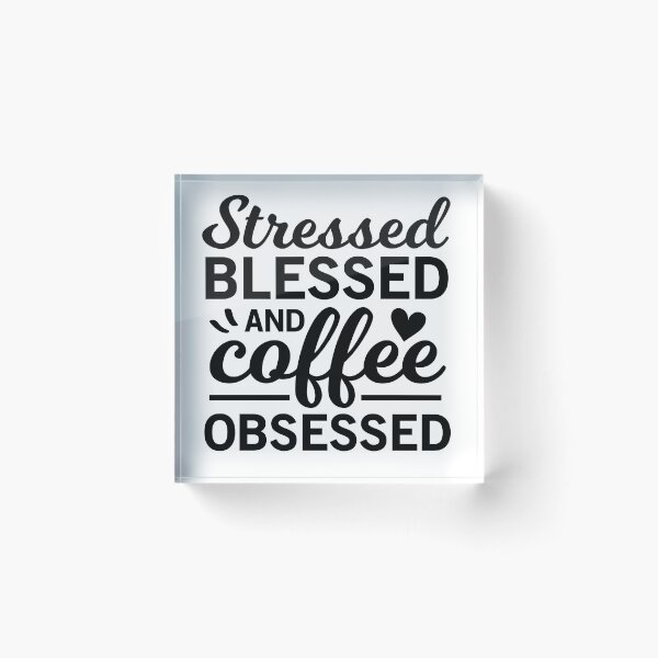 Item preview, Stressed Blessed And Coffee Obsessed - Trendy Coffee Is a Hug In a Mug Quote For Coffee Lovers and Coffee Addicts designed and sold by Prince - Bestseller ★★★★★.