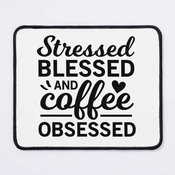 Item preview, Stressed Blessed And Coffee Obsessed - Trendy Coffee Is a Hug In a Mug Quote For Coffee Lovers and Coffee Addicts designed and sold by Prince - Bestseller ★★★★★.