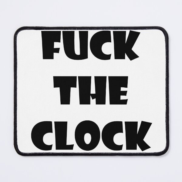 Item preview, Fuck the clock designed and sold by SkyAfterDusk.