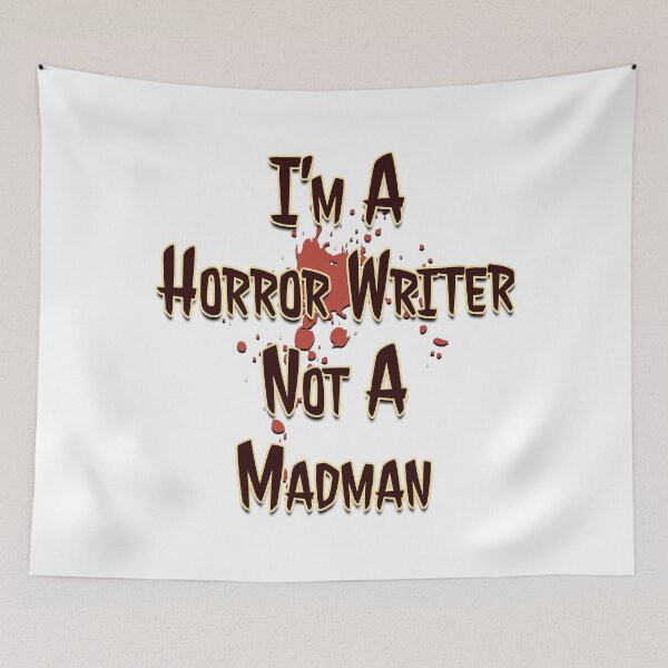 Item preview, I'm a Horror Writer, Not a Madman designed and sold by AF Stewart Art Designs.