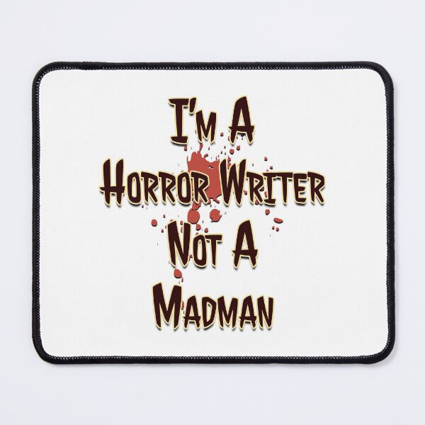 Item preview, I'm a Horror Writer, Not a Madman designed and sold by AF Stewart Art Designs.