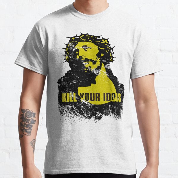 Kill Your Idols T-Shirts for Sale | Redbubble