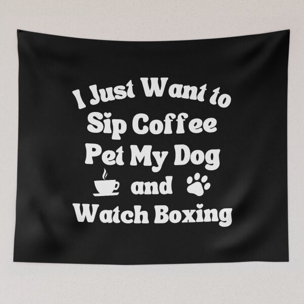 Item preview, Sip coffee, pet my dog and and watch boxing designed and sold by TheGreenGoat.