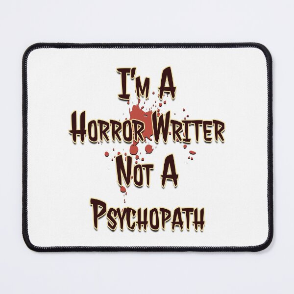 Item preview, I'm a Horror Writer, Not a Psychopath designed and sold by AF Stewart Art Designs.