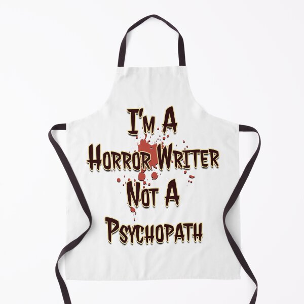 Item preview, I'm a Horror Writer, Not a Psychopath designed and sold by AF Stewart Art Designs.