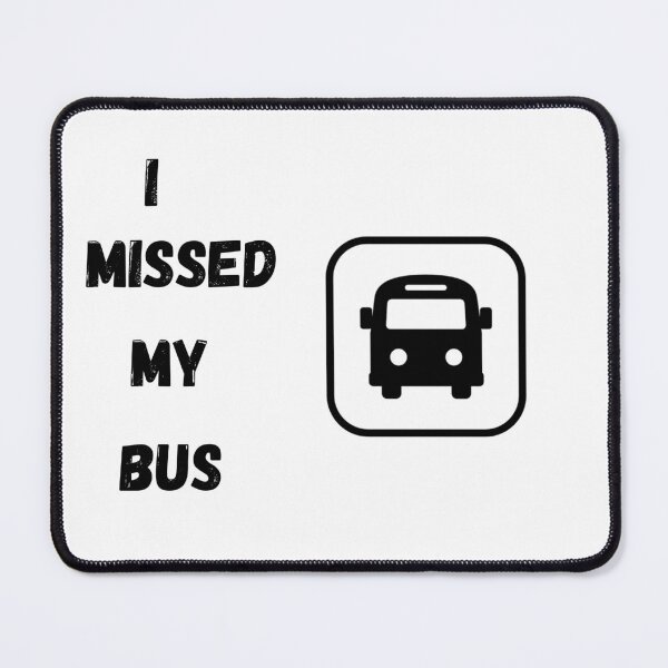 Item preview, I missed my bus designed and sold by EagleArtist12.