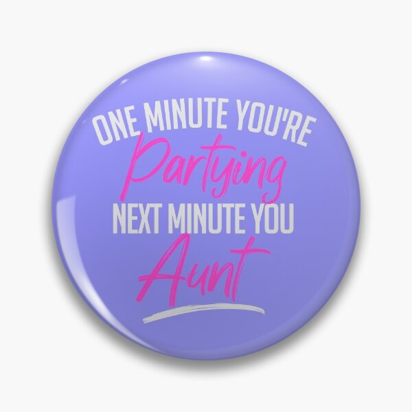 Item preview, One Minute You're Partying Next Minute You Aunt (Pink) designed and sold by thegreatunfound.