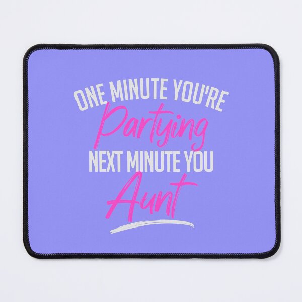Item preview, One Minute You're Partying Next Minute You Aunt (Pink) designed and sold by thegreatunfound.