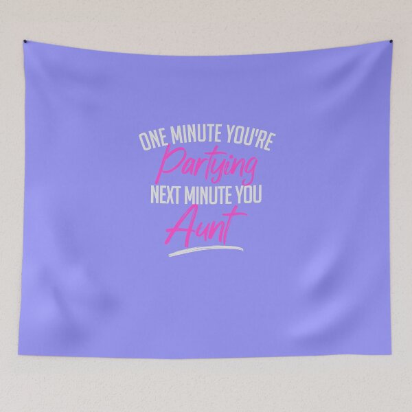 Item preview, One Minute You're Partying Next Minute You Aunt (Pink) designed and sold by thegreatunfound.