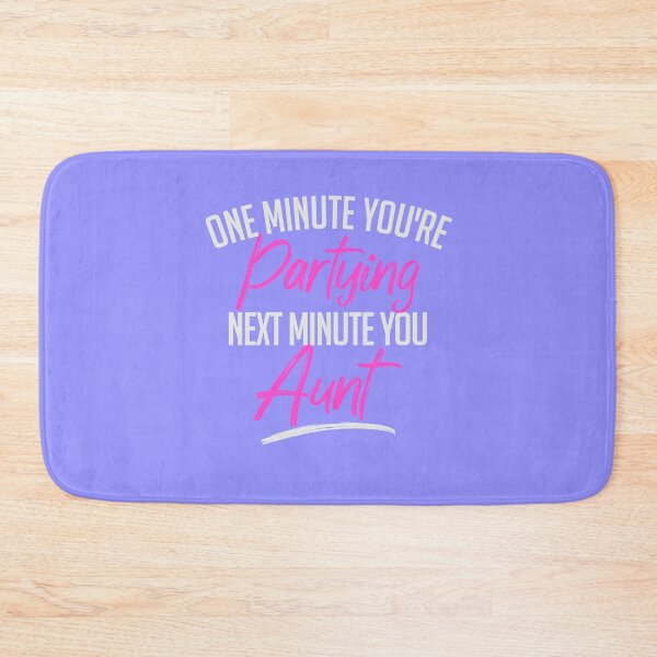 Item preview, One Minute You're Partying Next Minute You Aunt (Pink) designed and sold by thegreatunfound.