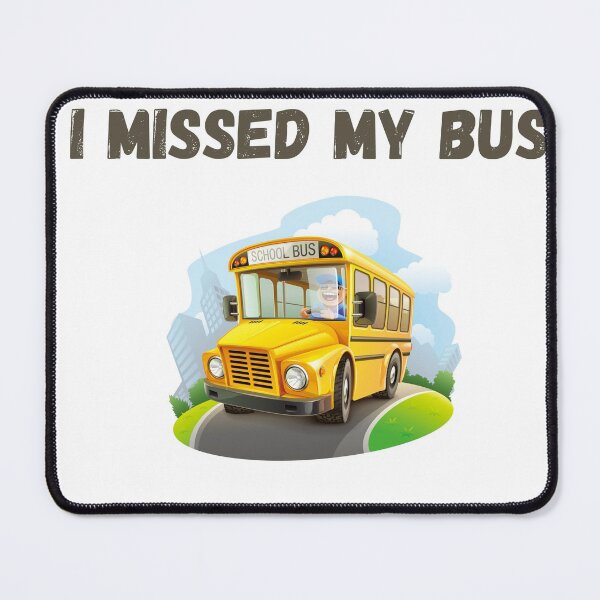 Item preview, I missed my bus designed and sold by EagleArtist12.