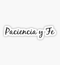 Paciencia y Fe Sticker
