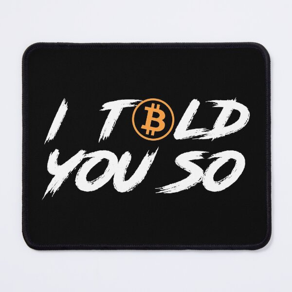 Item preview, I Told You So - Bitcoin Crypto Fan designed and sold by JukeLox.