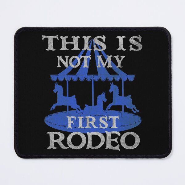 Item preview, This Is Not My First Rodeo Funny designed and sold by DPlumDesign.