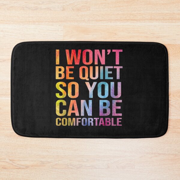 Item preview, I wont be quiet so you can be comfortable designed and sold by honeygarry.