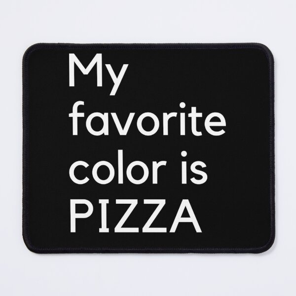 Item preview, My favorite color is PIZZA designed and sold by girlschance.