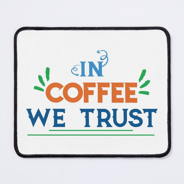 Item preview, In Coffee We Trust - coffee quote, funny quote designed and sold by Delandor.