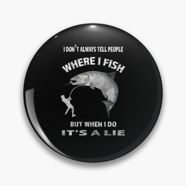 Item preview, I Don't Always Tell People Where I Fish-fishing lies quote  designed and sold by david parry.