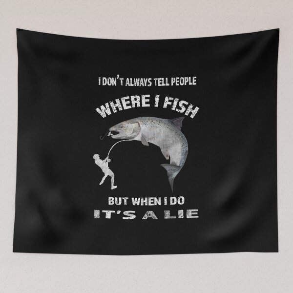 Item preview, I Don't Always Tell People Where I Fish-fishing lies quote  designed and sold by david parry.
